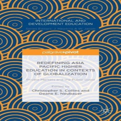 Redefining Asia Pacific Higher Education in Contexts of Globaliza
