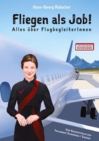 Fliegen Als Job! Alles üBer Flugbegleiterinnen Hans-Georg Rabacher