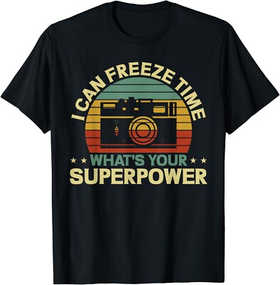 Funny Idea  Photographer I Can Freeze Time Photography Gift Unisex T-Shirt