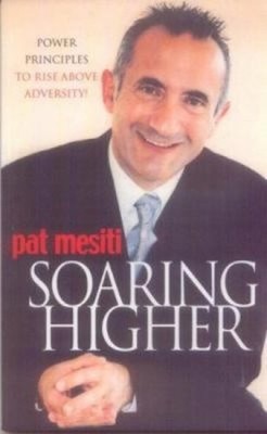 Soaring Higher: Power Principles To Rise Above Adversity Pat Mesi