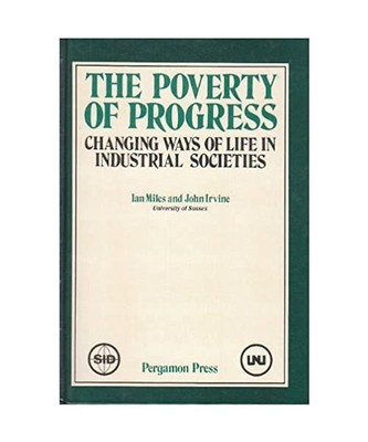 Poverty of Progress: Changing Ways of Life in Industrial Societies - Selected Co