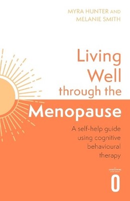 Living Well Through The Menopause by Myra Hunter, Melanie Smith - 9781472148384