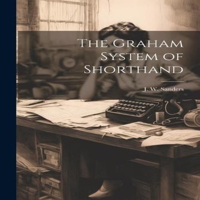 The Graham System of Shorthand Creative Media Partners LLC Paperb