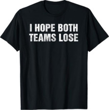 I Hope Both Teams Lose Funny Vintage Sports Humor Tailgate T-Shirt