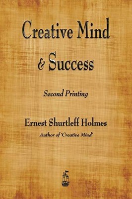 Kreativer Geist und Erfolg von Ernest Shurtleff Holmes (2015, Taschenbuch)