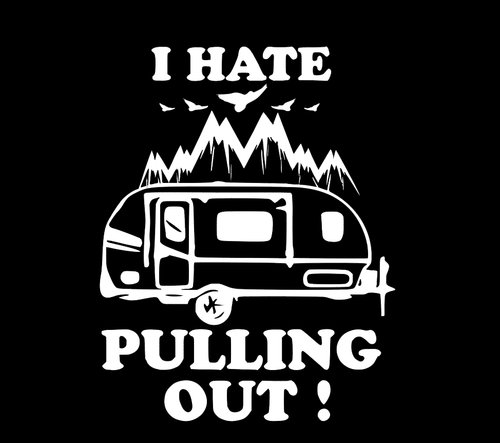 Camper Decal - I Hate Pulling Out Decal - Picture 16 of 20
