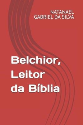 Belchior, Leitor da Bblia by Natanael Gabriel Da Silva Paperback Book