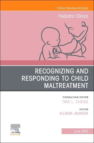 Recognizing and Responding to Child Maltreatment, An Issue of... - 9780443296666