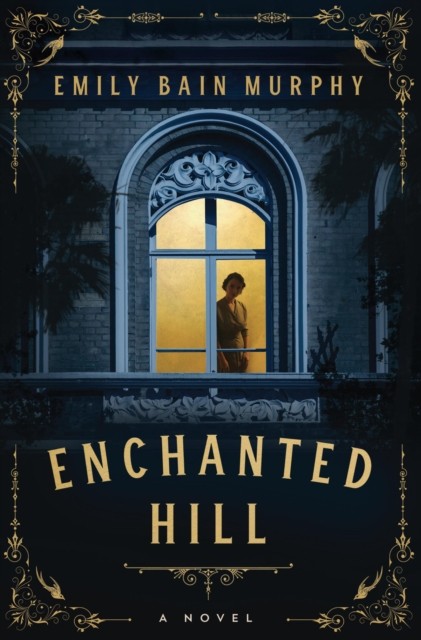Enchanted Hill A Novel by Emily Murphy (Paperback Book)