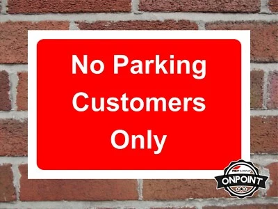 ONPOINT PRINT & DISPLAY LTD No Parking Customers Only Foamex Safety Sign.