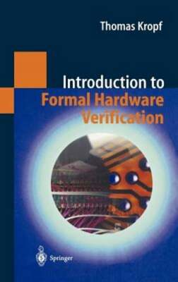 Introduction to Formal Hardware Verification by Thomas Kropf: New