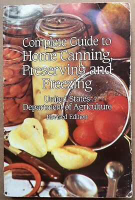 USDA COMPLETE GUIDE TO HOME CANNING PRESERVING AND FREEZING COOKBOOK, 1994