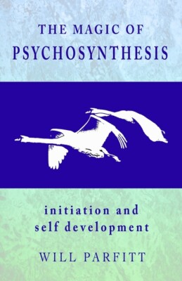 The Magic Of Psychosynthesis: Initiation And Self Development