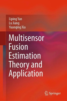 Liping Yan (u. a.) | Multisensor Fusion Estimation Theory and Application | Buch