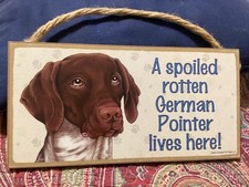SPOILED ROTTEN GERMAN POINTER LIVES HERE WOODEN SIGN 5 x 10, EXC. COND/FREE P H
