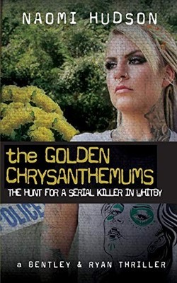 THE GOLDEN CHRYSANTHEMUMS: THE HUNT FOR A SERIAL KILLER IN WHITB