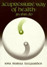Acupressure Way of Health : Jin Shin Do by Iona Marsaa Teeguarden