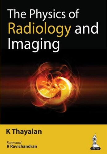 K Thayalan The Physics of Radiology and Imaging (Tascabile)