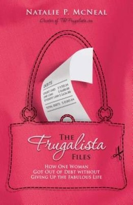 The Frugalista Files: How One Woman Got Out of Debt Without Giving Up the - GOOD
