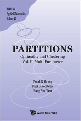 PARTITIONS: OPTIMALITY AND CLUSTERING - VOL II: MULTI-PARAMETER by Frank K. Hwan