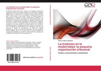 La TradicióN En La Modernidad: La PequeñA OrganizacióN Artesanal Hilario Laguna