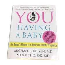 YOU: Having a Baby: The Owner's Manual to a Happy and Healthy Pregnancy , Roizen