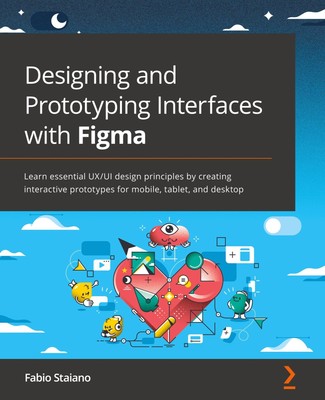Designing and Prototyping Interfaces with Figma | Fabio Staiano | Taschenbuch