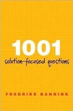 1001 SOLUTION-FOCUSED QUESTIONS: HANDBOOK FOR By Fredrike Bannink