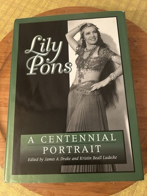 Amadeus Press Lily Pons: A Centennial Portrait, Drake, Ludecke, Hardcover, Opera