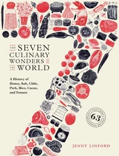 The Seven Culinary Wonders of the World: A History of Honey, Salt, Chile, Po...