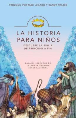 La Historia Para Ni?Os: Descubre La Biblia De Principio A Fin = The Story F...