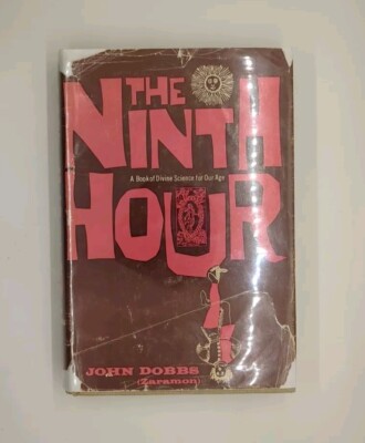 The Ninth Hour: A Book of Divine Science for Our Age by John Dobbs (Zaramon)