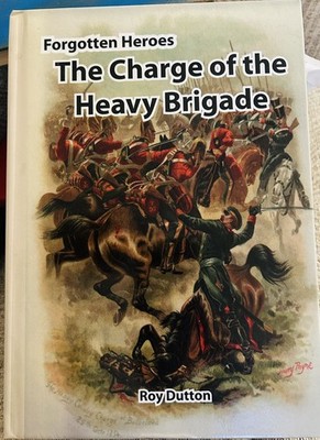 Forgotten Heroes : The Charge of the Heavy Brigade 
