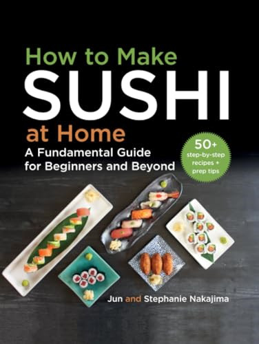 How to Make Sushi at Home : a Fundamental Guide for Beg - NEW Stephanie Nakaj 2