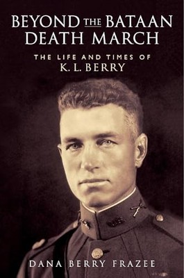 Dana Frazee - Beyond the Bataan Death March   The Life and Times of K. - H245z