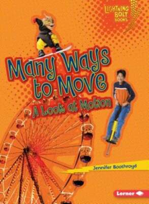 Many Ways to Move: A Look at Motion by Jennifer Boothroyd: Used