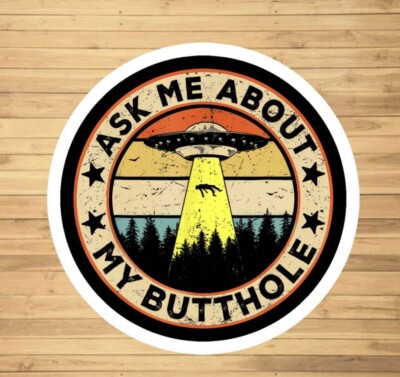 Ask Me About My Butthole vinyl decal sticker for laptops, hydroflask, toolbox