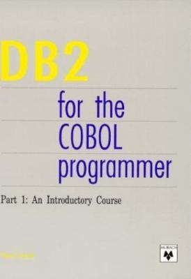 DB2 for the COBOL Programmer: An Introductory Course by Eckols, Steve