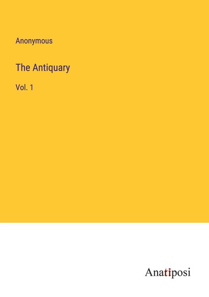 The Antiquary Vol. 1 Anonymous Taschenbuch Kartoniert / Broschiert Englisch 2023-image