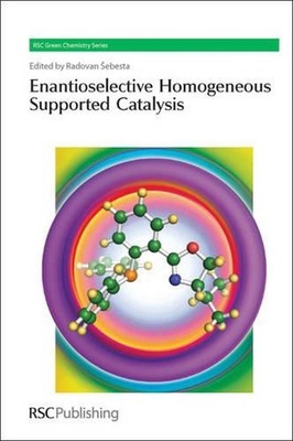 Enantioselective Homogeneous Supported Catalysis by Radovan Sebesta (English) Ha