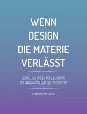 Peter Philippe Weiss Wenn Design die Materie verlässt (Paperback) (UK IMPORT)