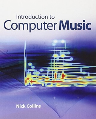 Introduction to Computer Music, Collins, Nick