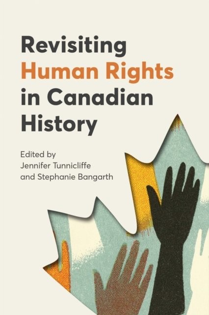 Revisiting Human Rights in Canadian History Tunnicliffe Bangarth Paperback