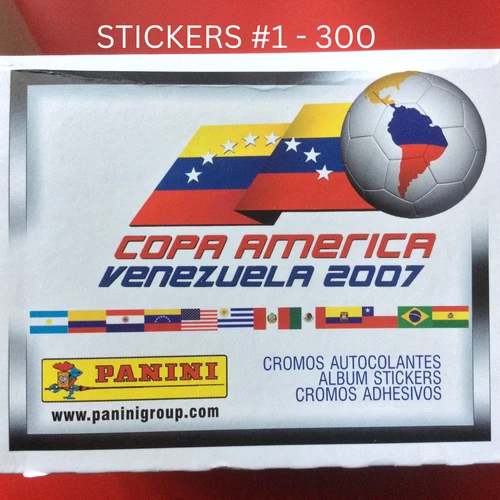 2007 PANINI CONMEBOL COPA AMERICA  VENEZUELA - PICK & CHOOSE YOUR STICKERS 1-300