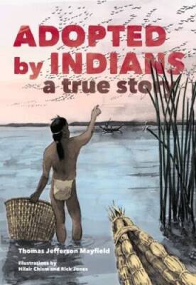 Adopted by Indians: A True Story - Paperback - VERY GOOD