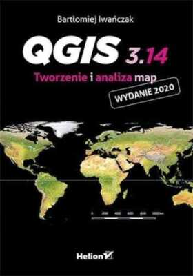 QGIS 3 14 Tworzenie i analiza map & BARTŁOMIEJ IWAŃCZAK /BARTLOMIEJ IWANCZAK/