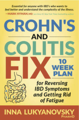 Crohns and Colitis Fix: 10 Week Plan for Reversing IBD Symptoms and Gett - GOOD