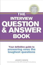 Interview Question and Answer Book : Your Definitive Guide to the Best...