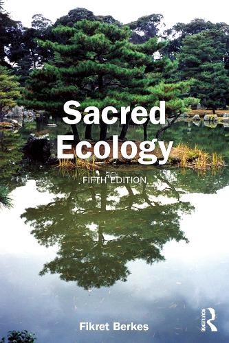 Sacred Ecology : Learning From Indigenous Knowledge And Stewardship Fikret (University Of Manitoba, Canada) Berkes - Image 2