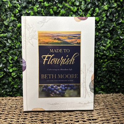 Made to Flourish: Cultivating an Abundant Life - Beth Moore